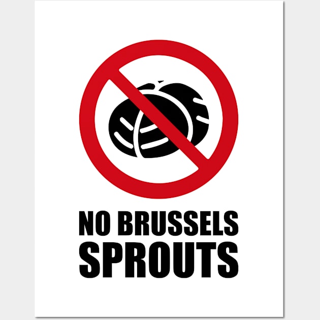 NO Brussels Sprouts - Anti series - Nasty smelly foods - 17B Wall Art by FOGSJ